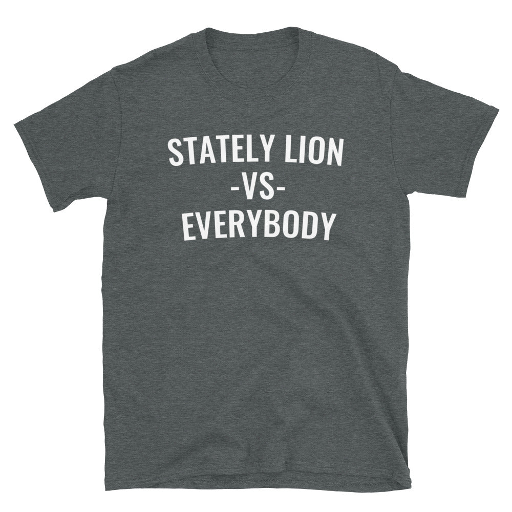 Stately Lion vs. Everybody T-Shirt