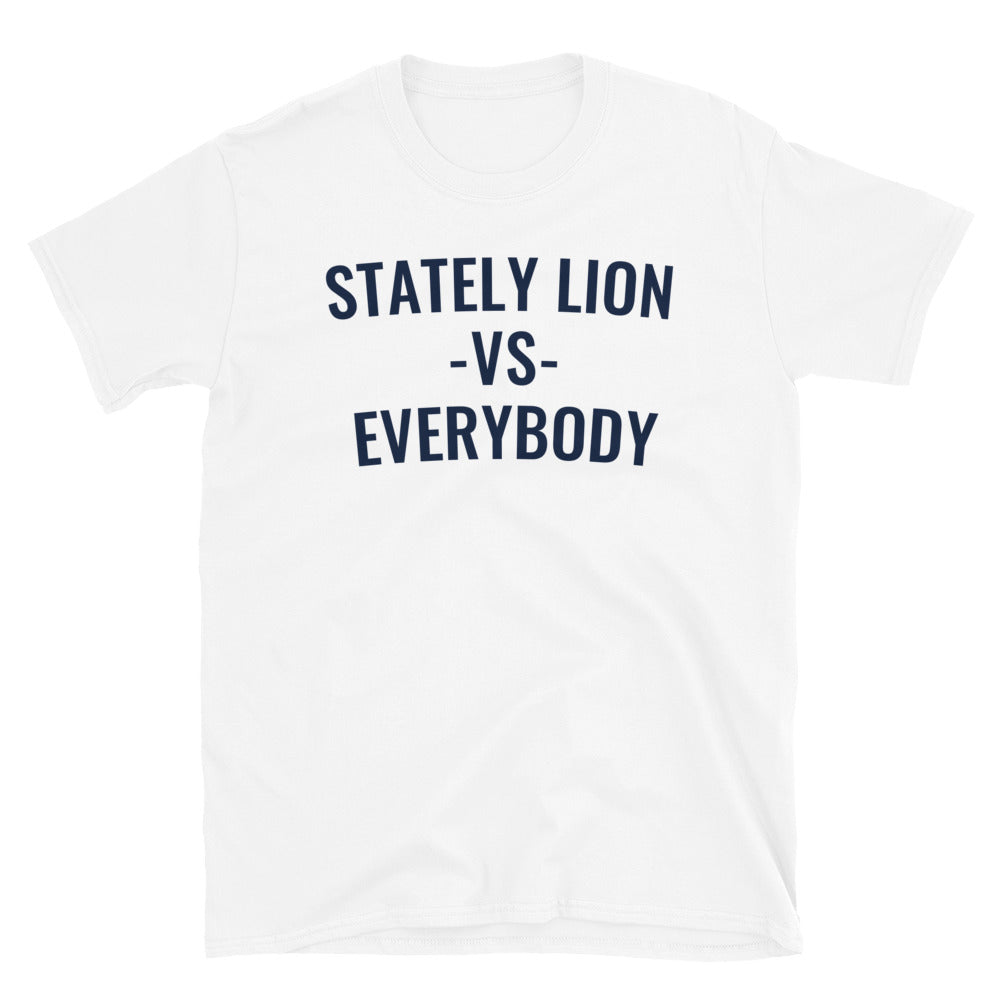 Stately Lion vs. Everybody T-Shirt