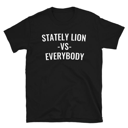 Stately Lion vs. Everybody T-Shirt